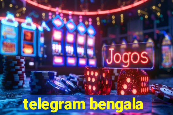 telegram bengala